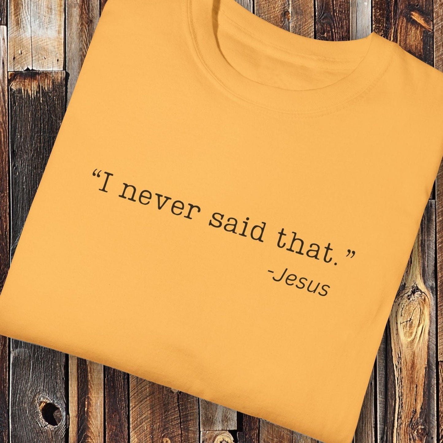 I Never Said That, Jesus Shirt - Unisex Crew