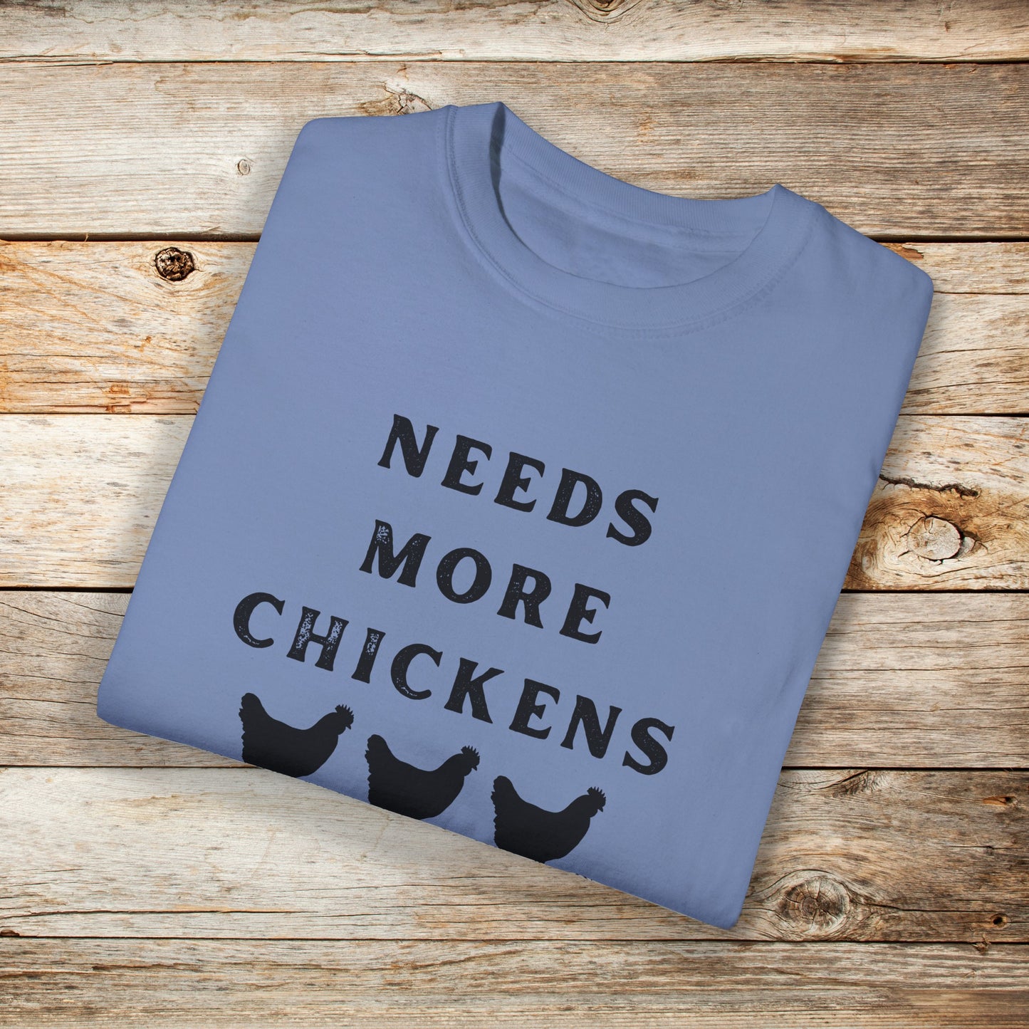 Needs More Chickens Comfort Colors Unisex TShirt