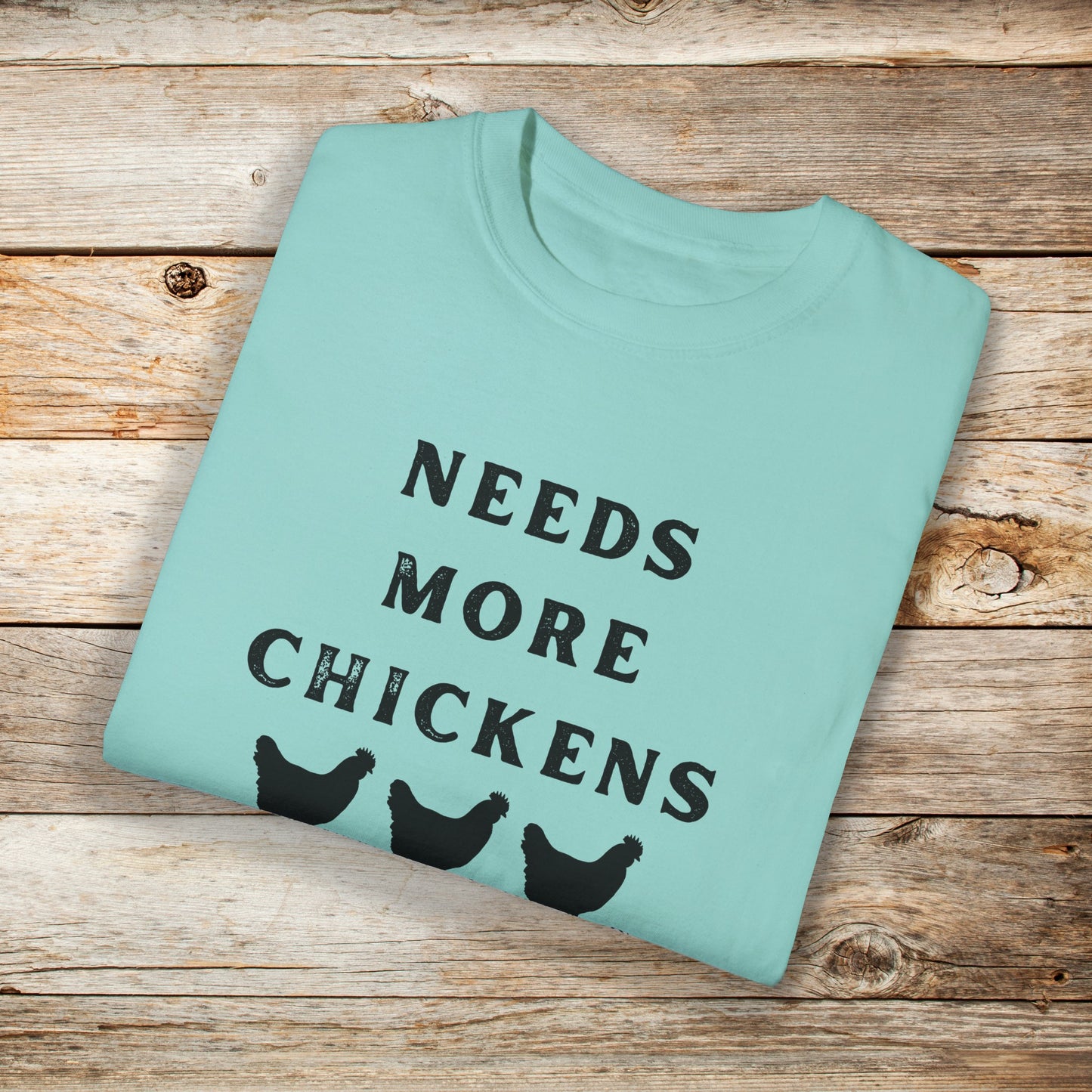 Needs More Chickens Comfort Colors Unisex TShirt