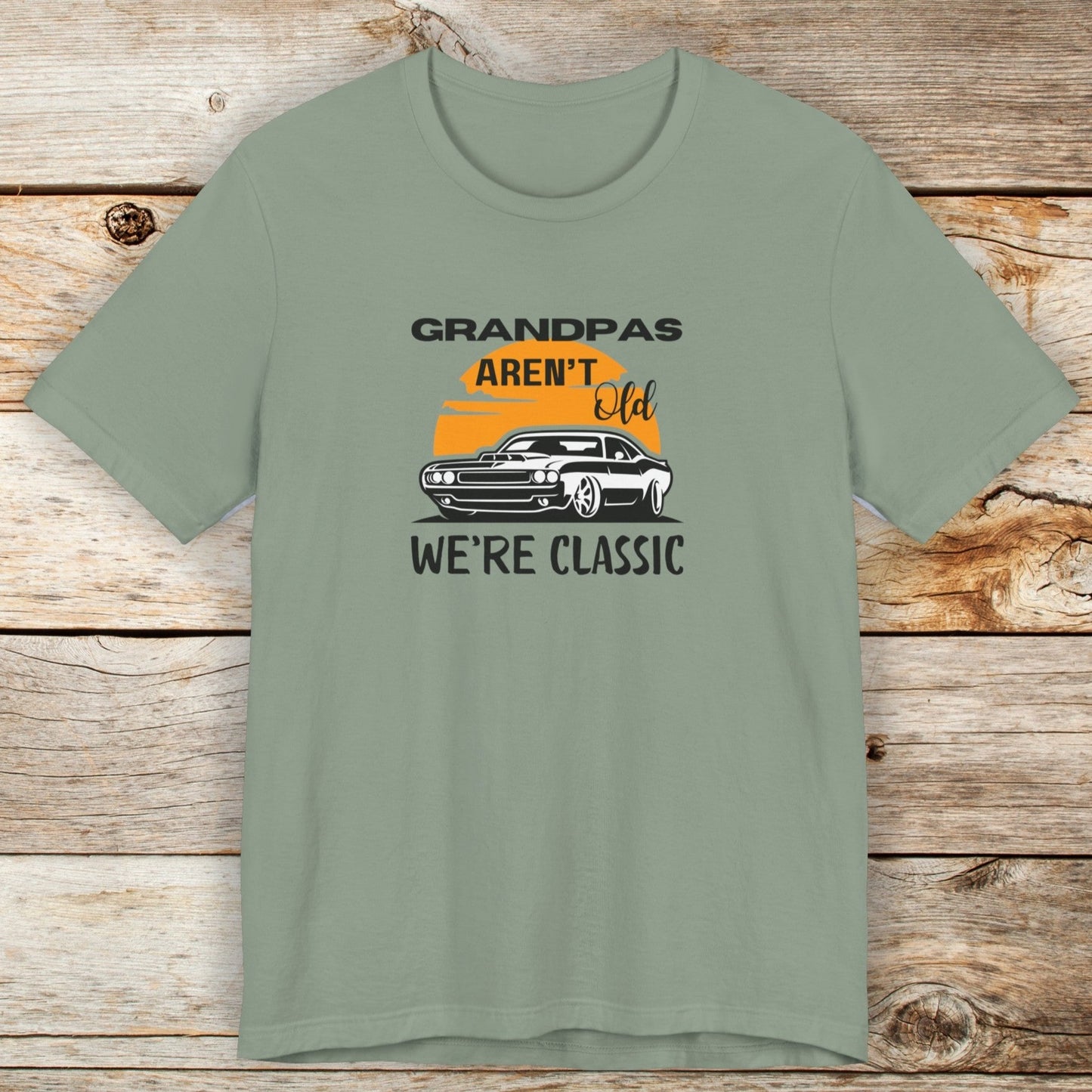 Grandpas Aren't Old We're Classic Unisex TShirt