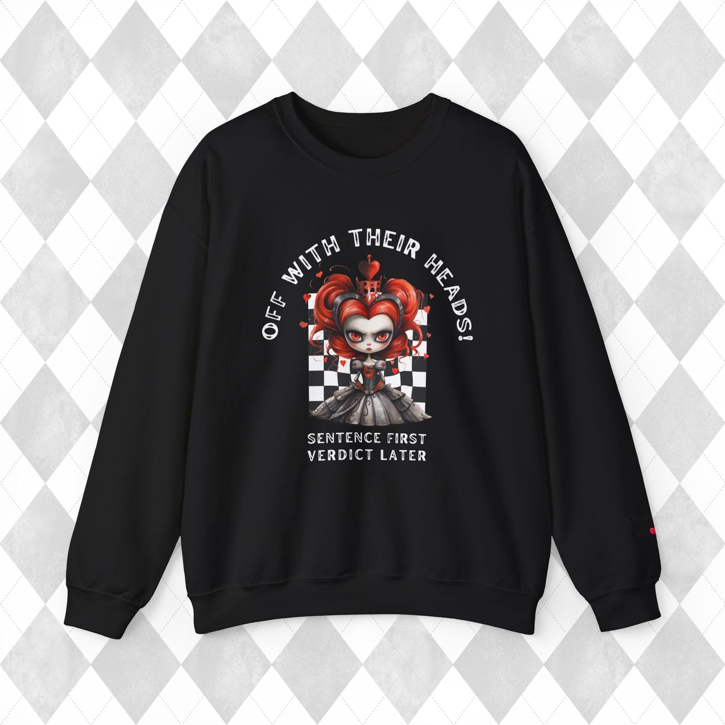 Little Mad Queen of Hearts Off With Their Heads Valentine Crewneck Sweatshirt - Inclusive Sizes S to 5XL