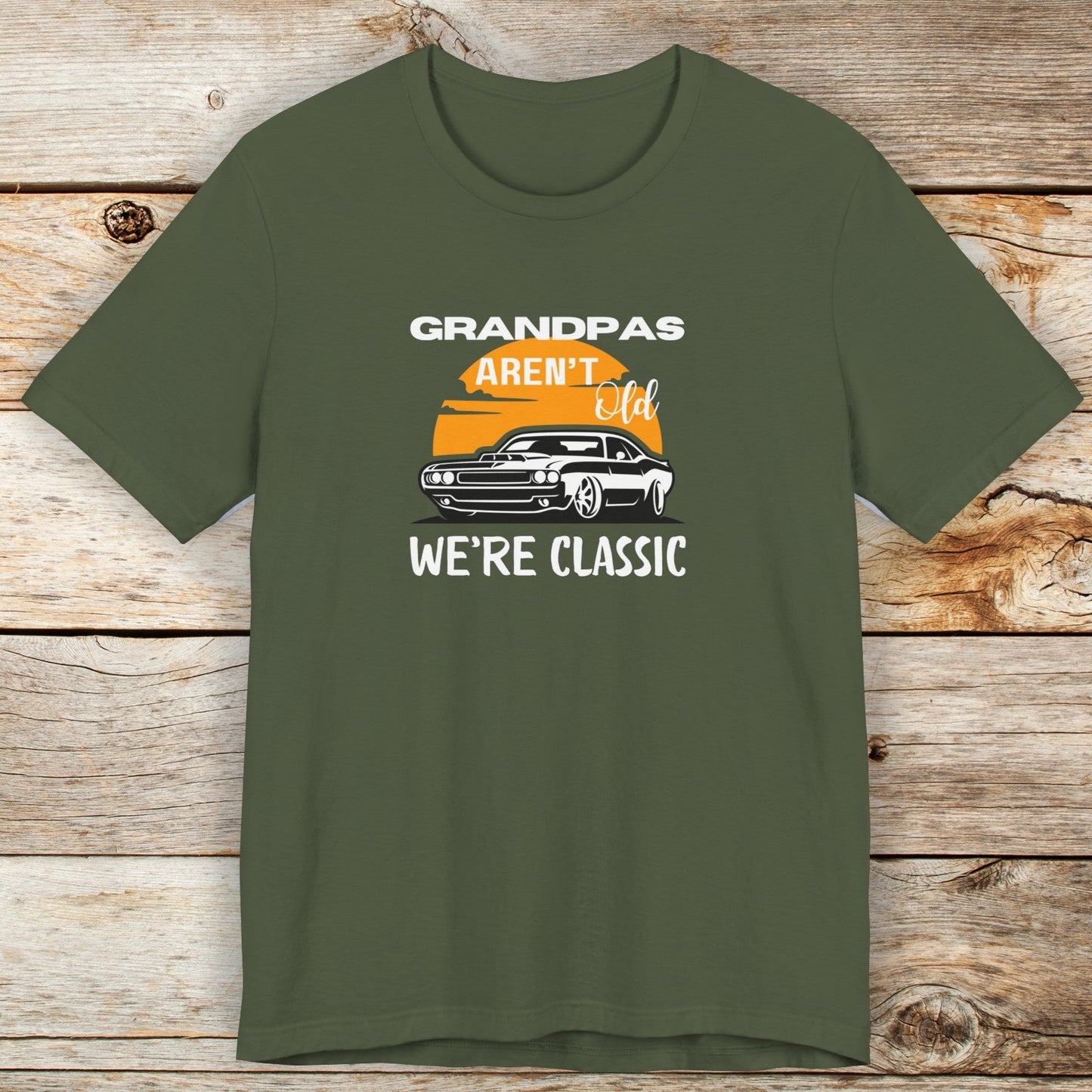 Grandpas Aren't Old We're Classic Unisex TShirt