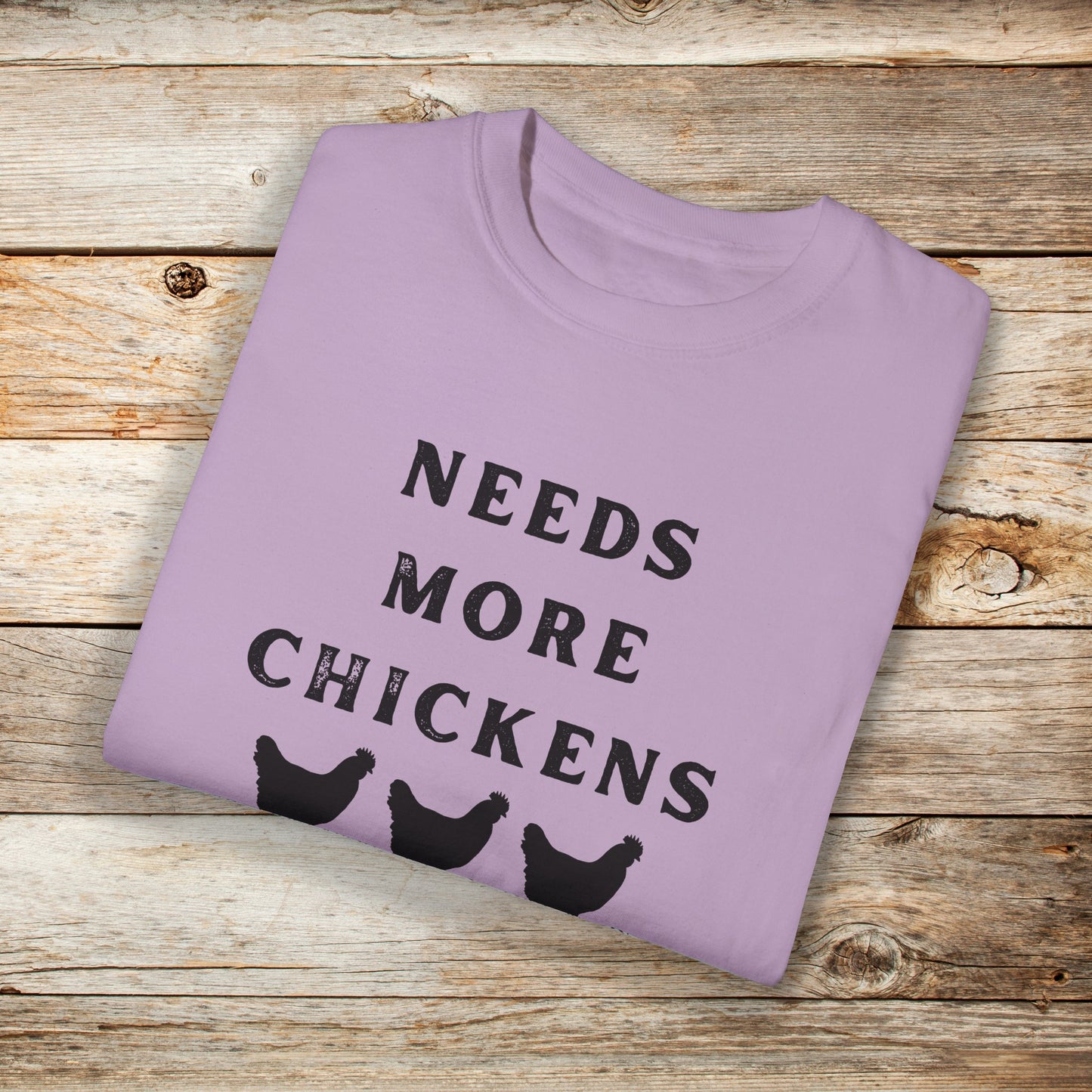 Needs More Chickens Comfort Colors Unisex TShirt