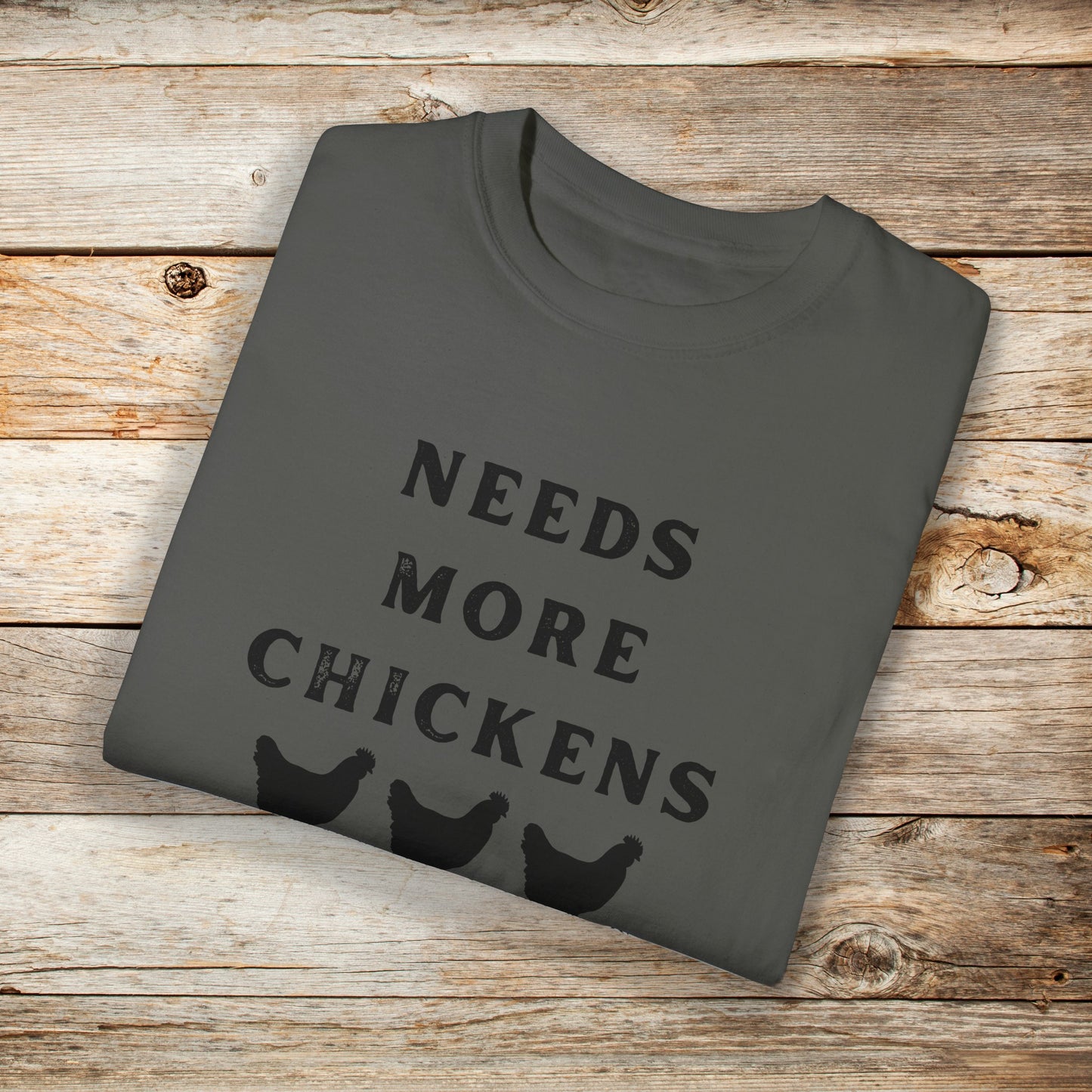 Needs More Chickens Comfort Colors Unisex TShirt