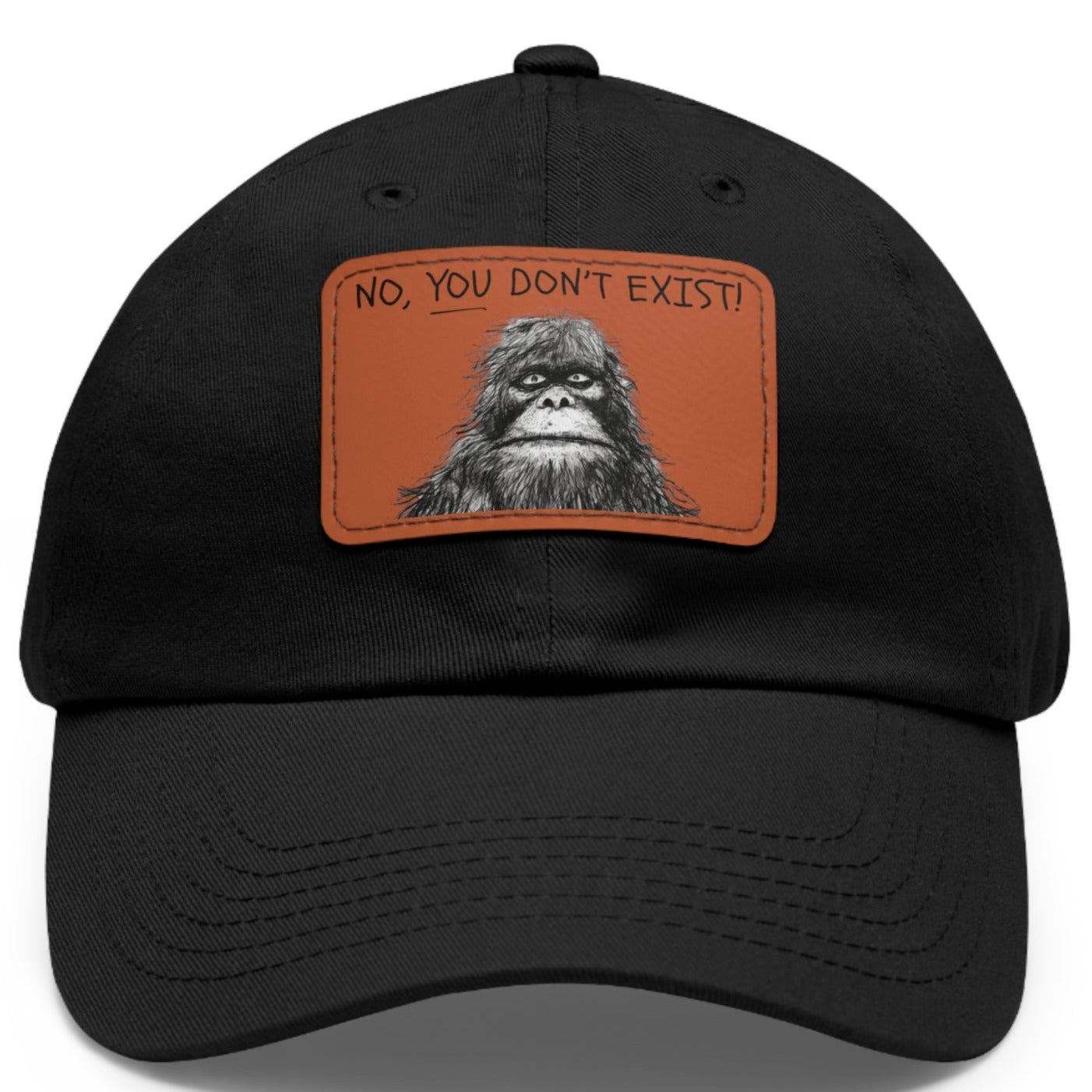 Dad hat with picture of Sasquatch Bigfoot Squatch drawn in pencil with text NO, YOU DON&#39;T EXIST. Pacific Northwest. PNW. Dad hat, ball cap, baseball hat.