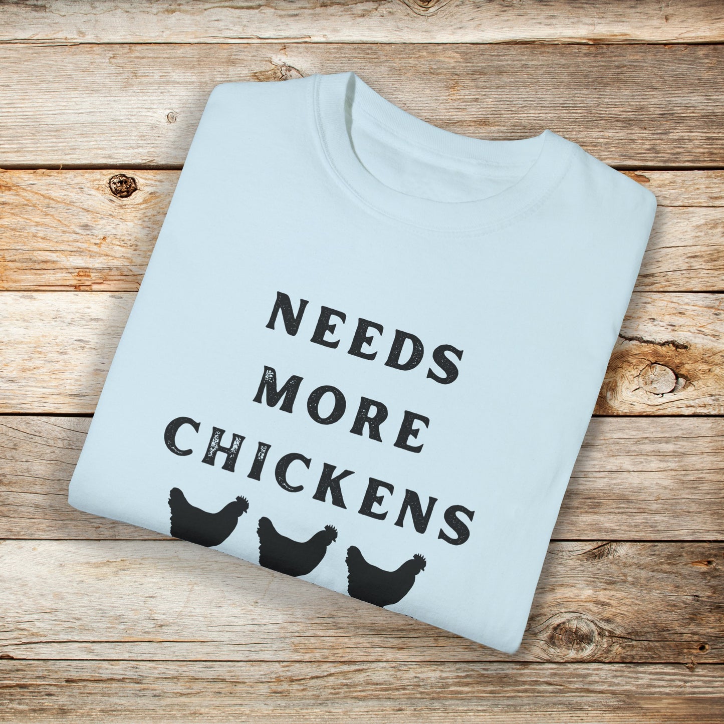 Needs More Chickens Comfort Colors Unisex TShirt