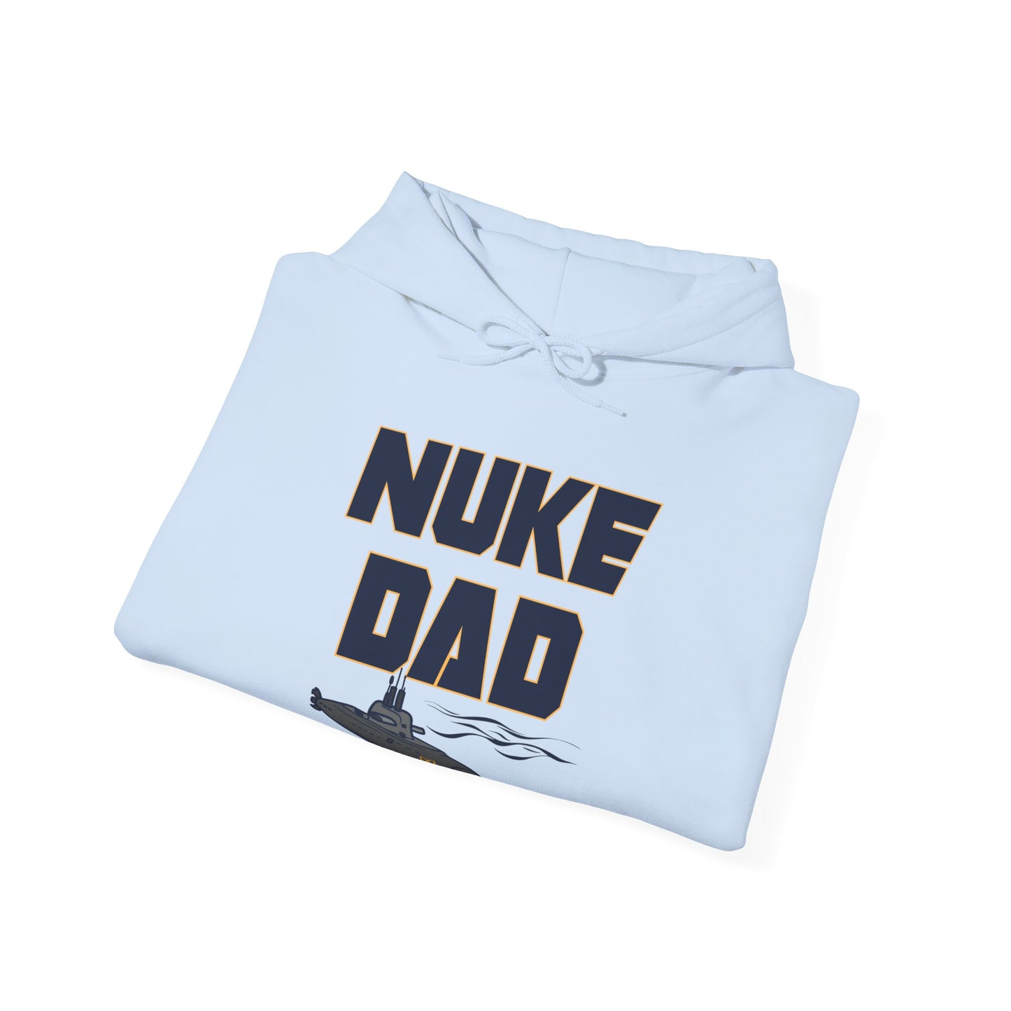 Nuke Dad Hoodie - Submarine Sweatshirt - Submariner Nuke Dad - Support Military Family - Deployed Daughter Son - Unisex Crew Hooded Sweater