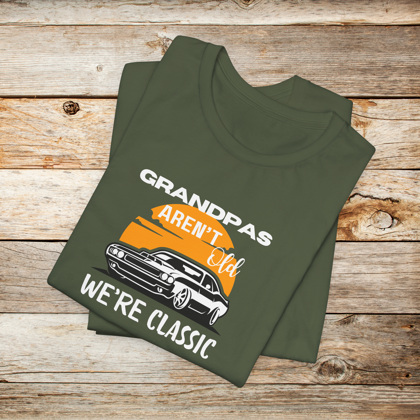 Grandpas Aren't Old We're Classic Unisex TShirt