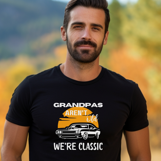 Grandpas Aren't Old We're Classic Unisex TShirt