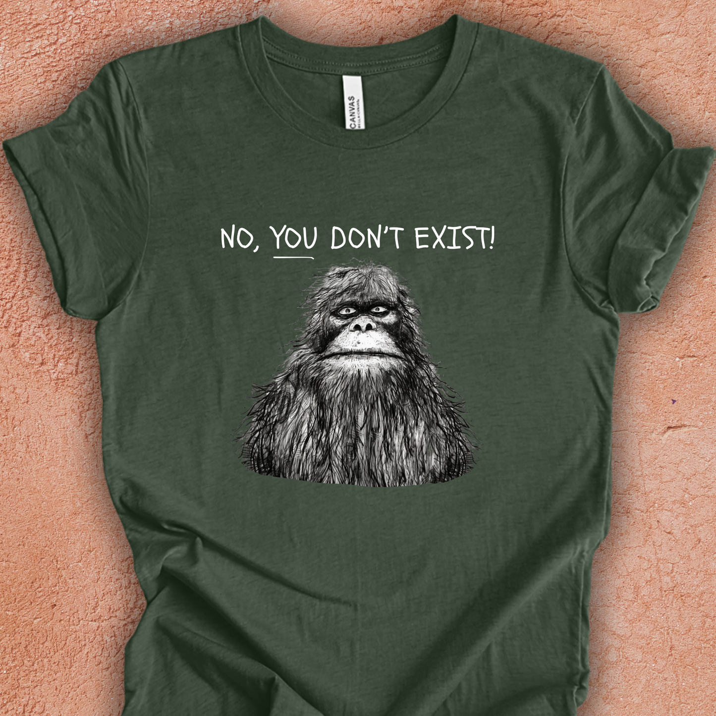 Sasquatch: No YOU Don't Exist Unisex TShirt